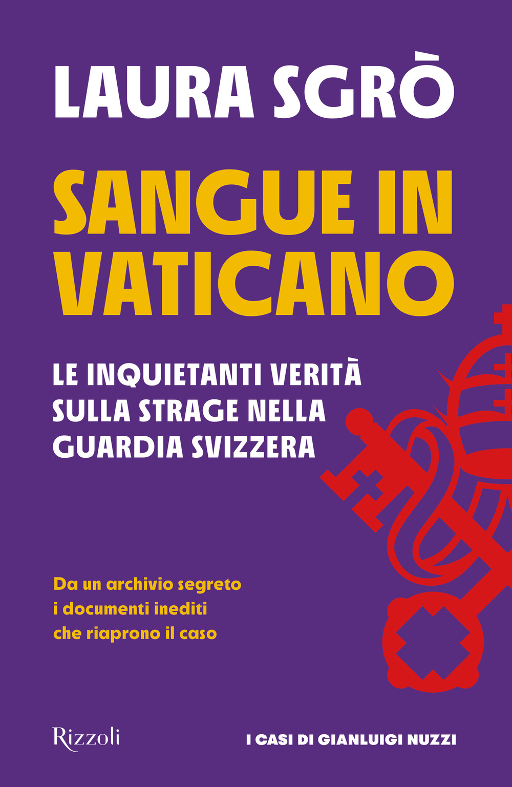 Sangue in Vaticano. Le inquietanti verità sulla strage nella Guardia Svizzera