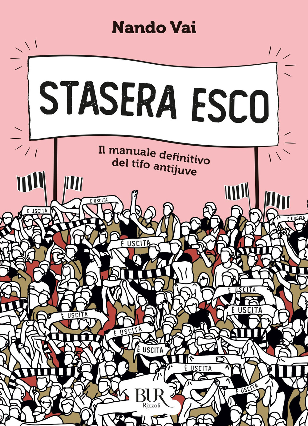 Stasera esco. Il manuale definitivo del tifo antijuve