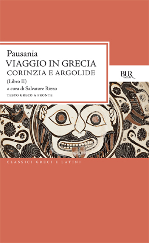 Viaggio in Grecia. Guida antiquaria e artistica. Testo greco a fronte. Vol. 2: Corinzia e Argolide