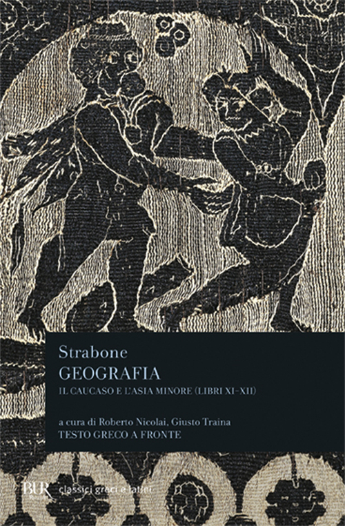 Geografia. Il Caucaso e l'Asia Minore. Libri 11º e 12º. Testo greco a fronte