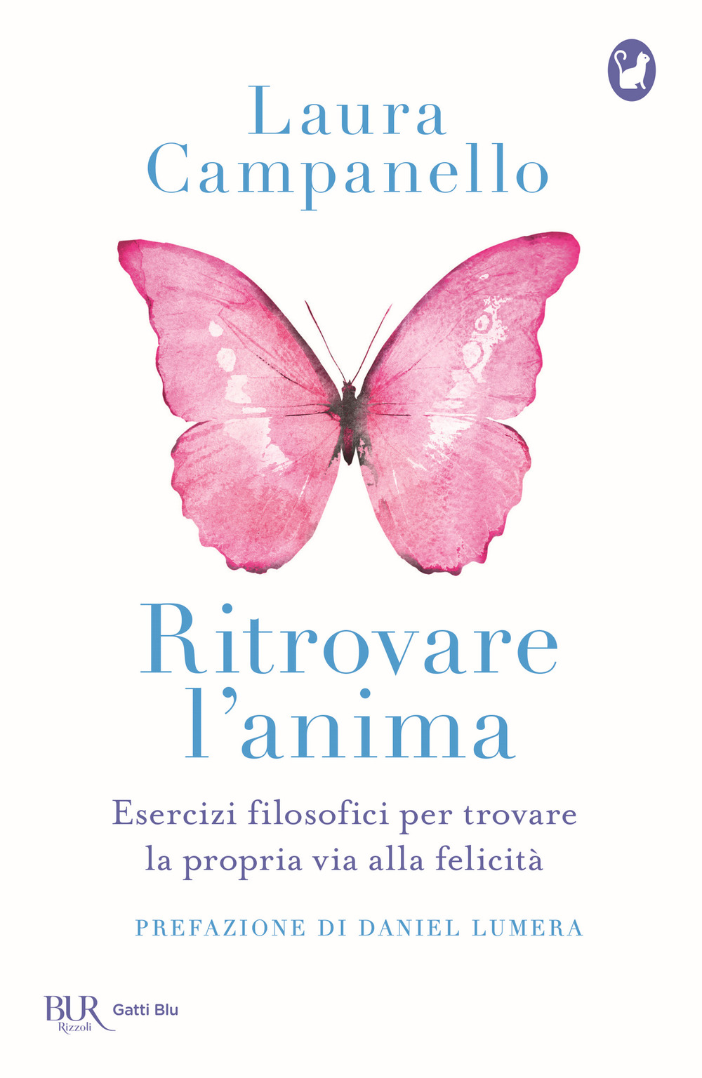 Ritrovare l'anima. Esercizi filosofici per trovare la propria via alla felicità