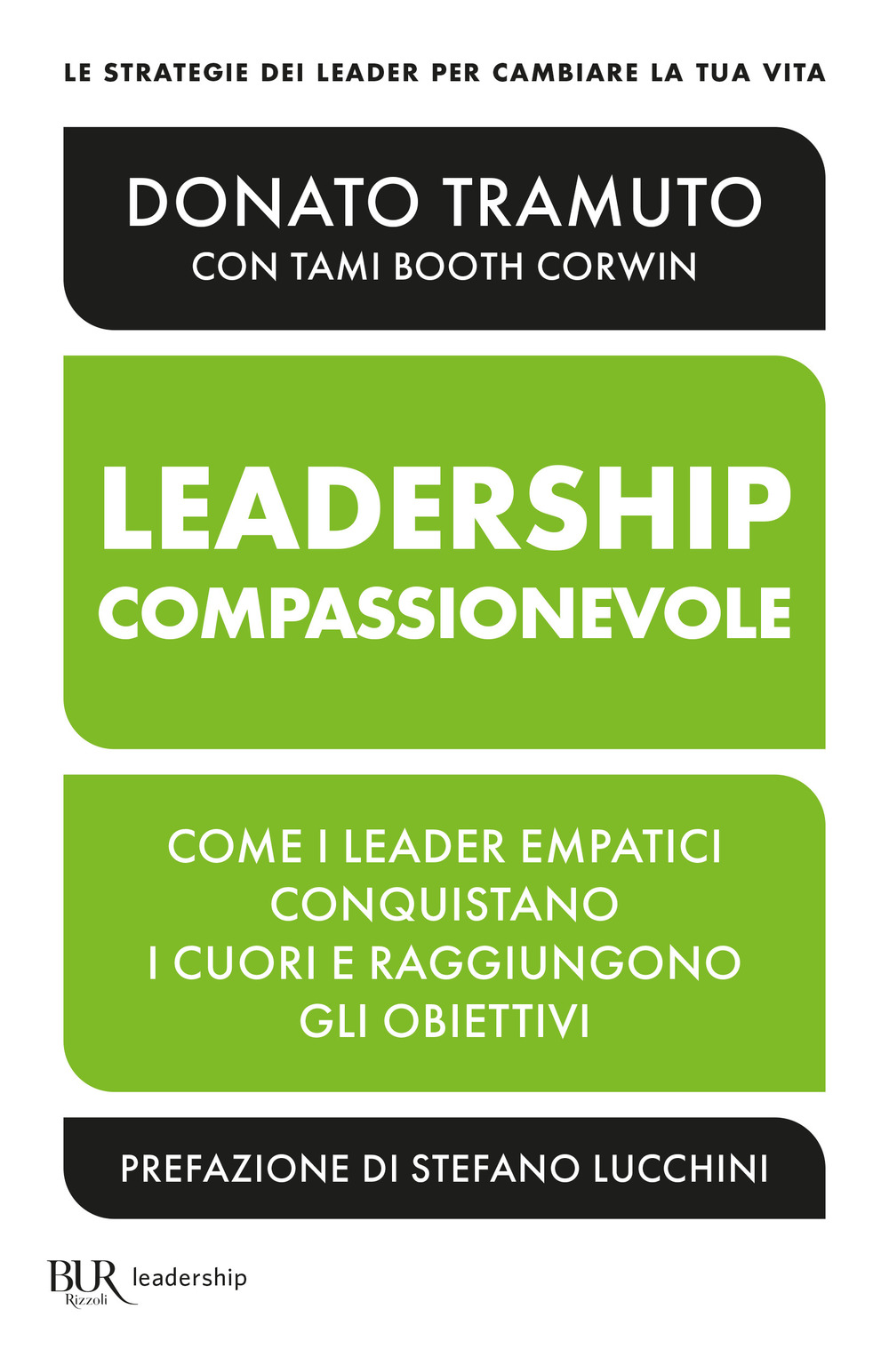 La leadership compassionevole. Come i leader empatici conquistano i cuori e raggiungono gli obiettivi