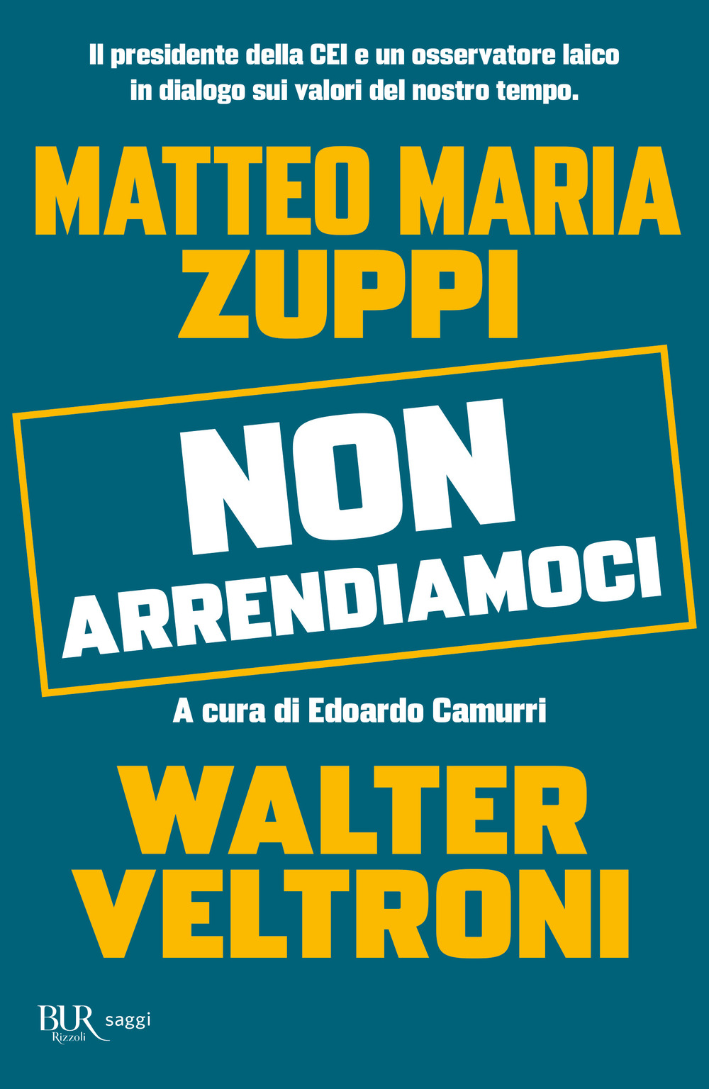 Non arrendiamoci. Il presidente della CEI e un osservatore laico in dialogo sui valori del nostro tempo