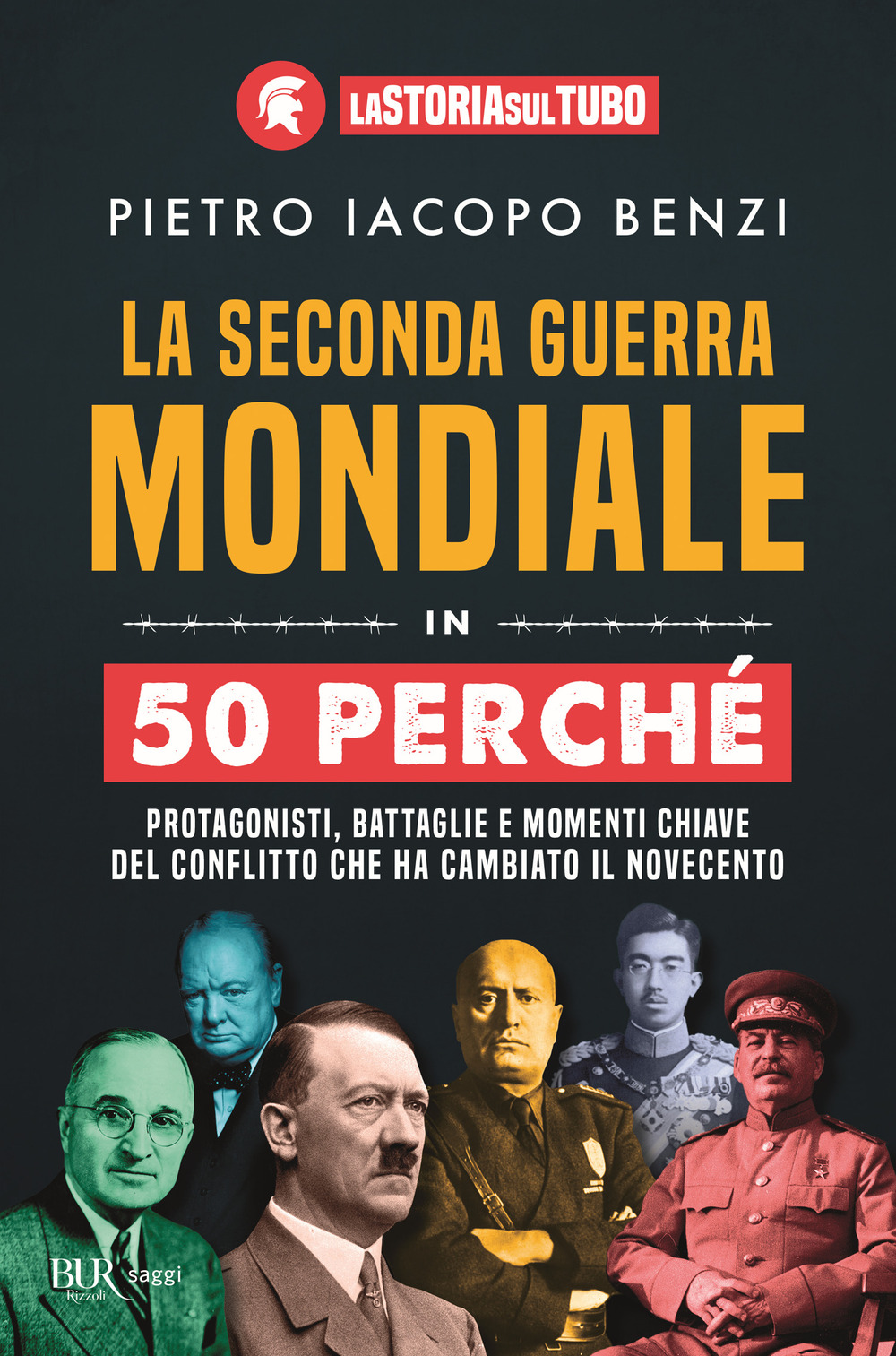 La seconda guerra mondiale in 50 perché. Protagonisti, battaglie e momenti chiave del conflitto che ha cambiato il Novecento