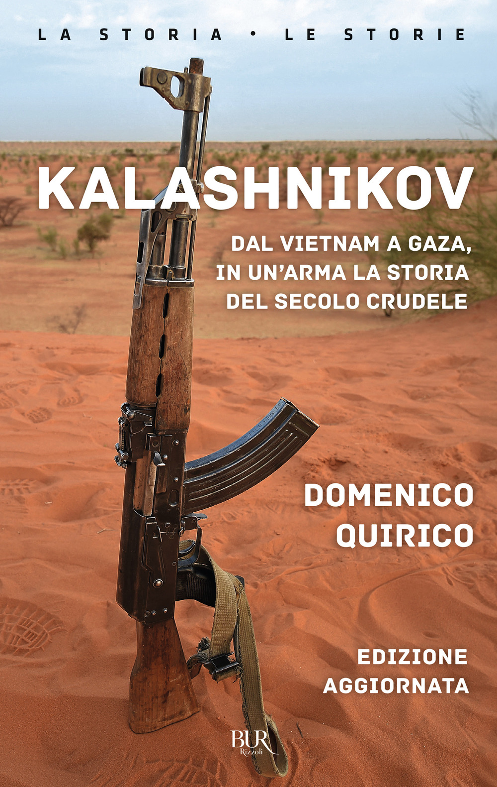 Kalashnikov. Dal Vietnam a Gaza, in un'arma la storia del secolo crudele. Nuova ediz.