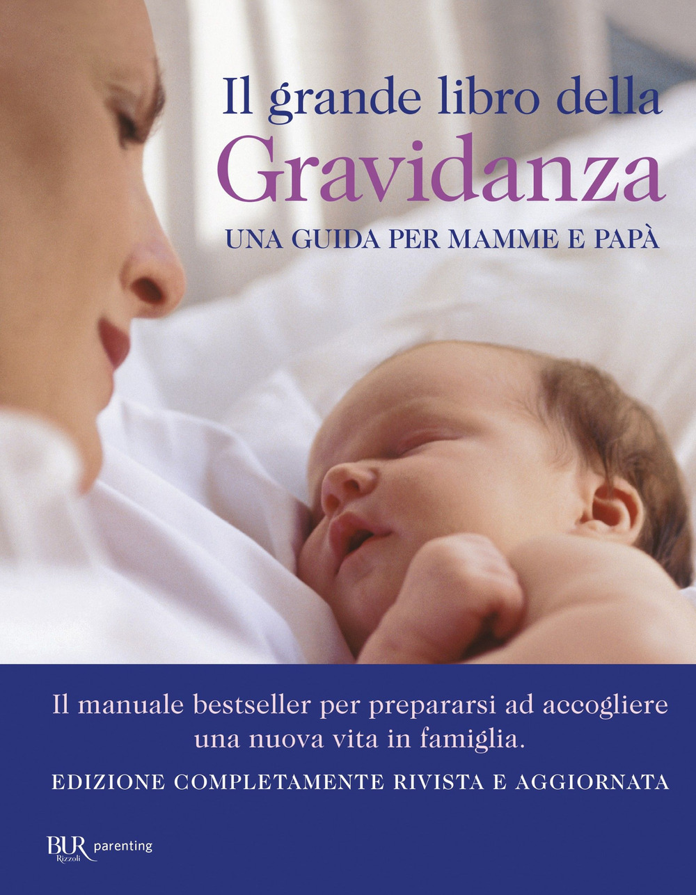 Il grande libro della gravidanza. Una guida per mamme e papà. Nuova ediz.