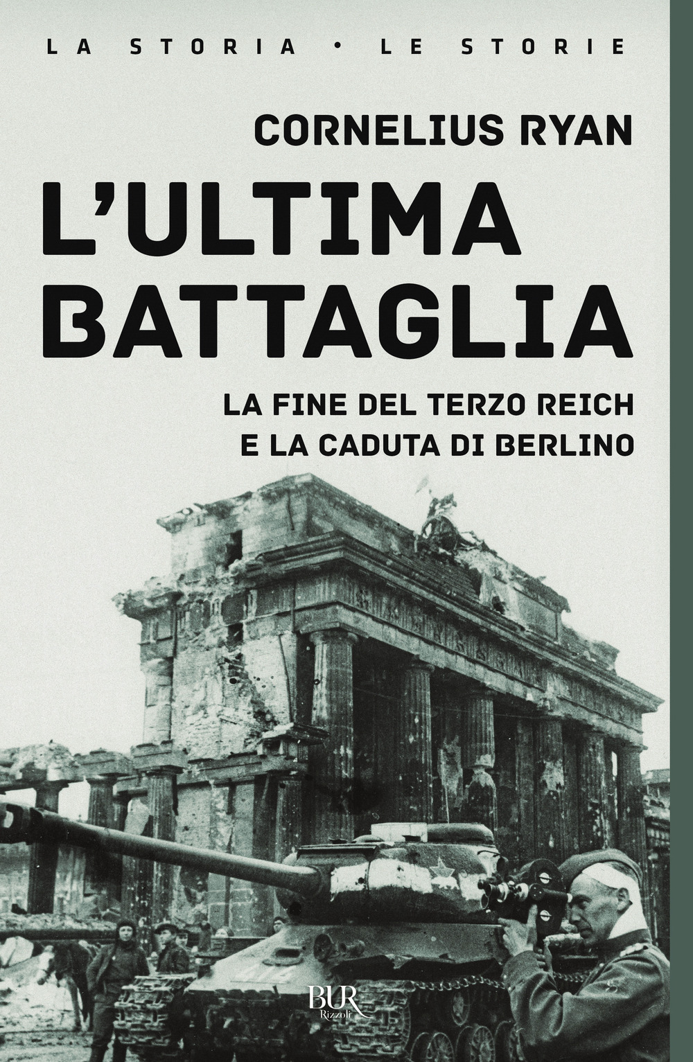 L'ultima battaglia. La fine del Terzo Reich e la caduta di Berlino