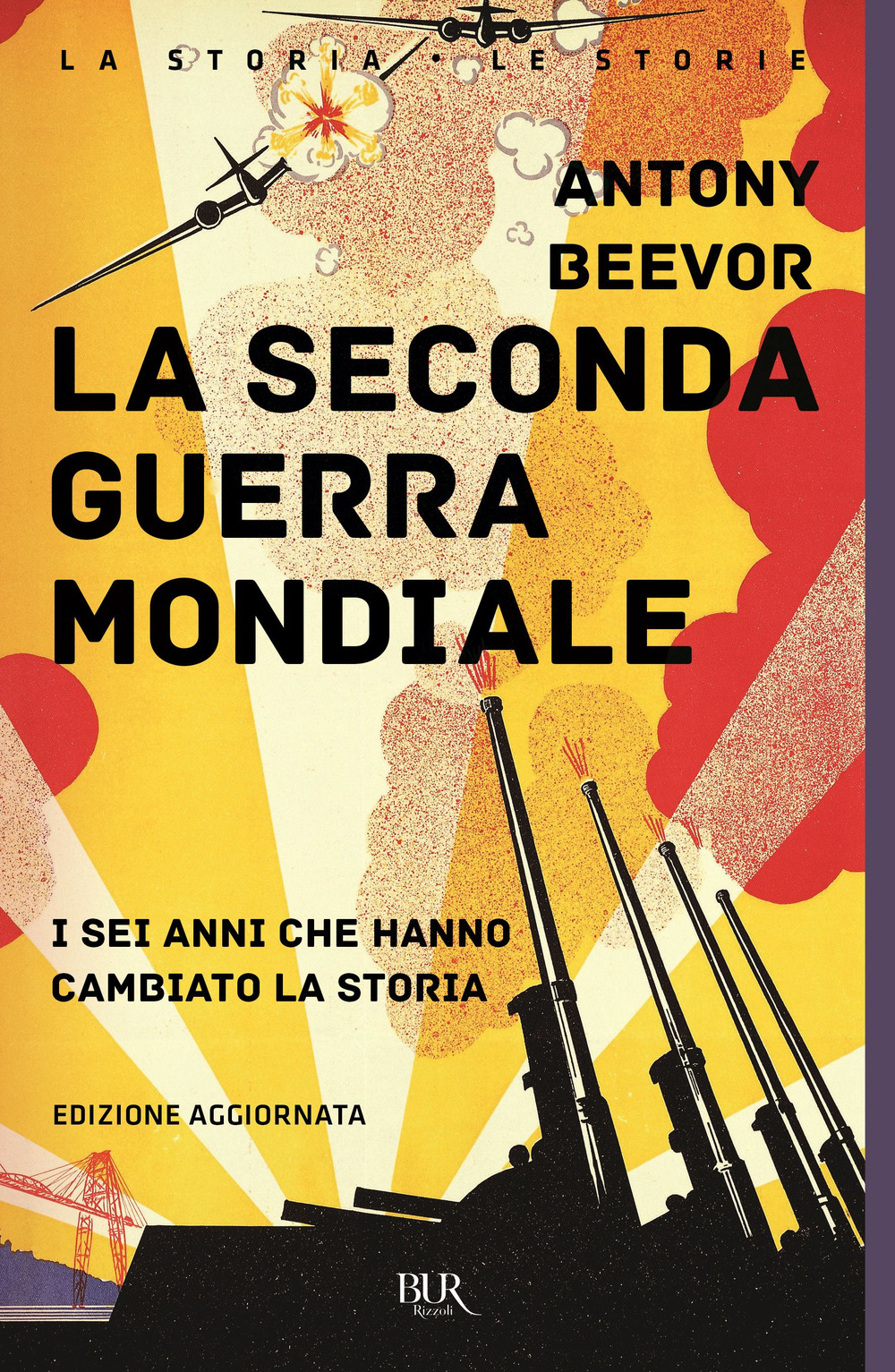 La seconda guerra mondiale. I sei anni che hanno cambiato la storia. Nuova ediz.