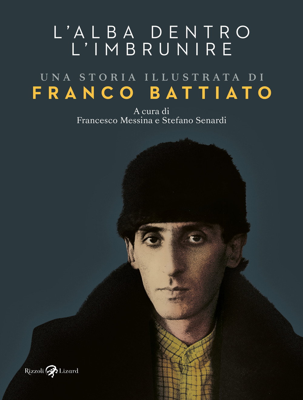 L'alba dentro l'imbrunire. Una storia illustrata di Franco Battiato. Ediz. a colori