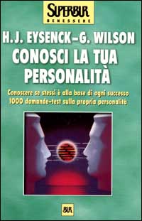 Conosci la tua personalità. Conoscere se stessi è alla base di ogni successo. 1000 domande-test sulla propria personalità