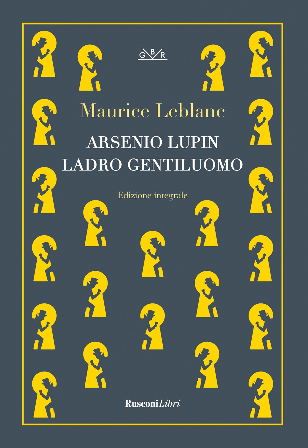 Arsenio Lupin, ladro gentiluomo. Ediz. integrale