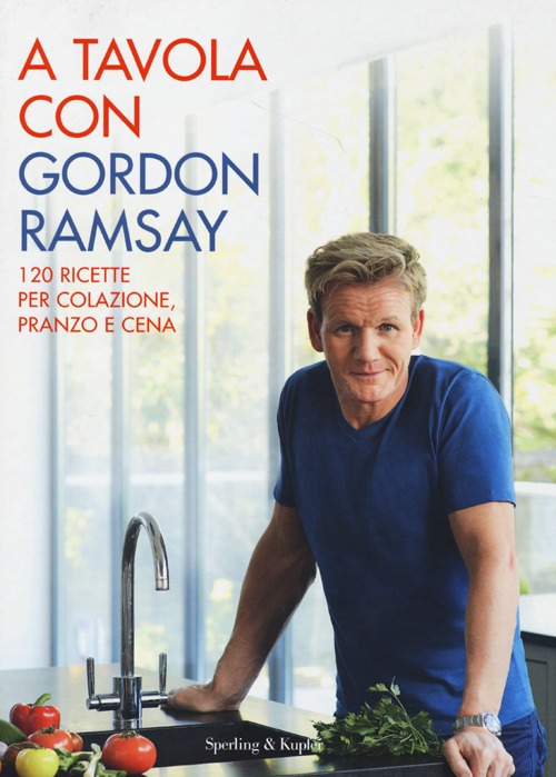 A tavola con Gordon Ramsay. Ediz. illustrata