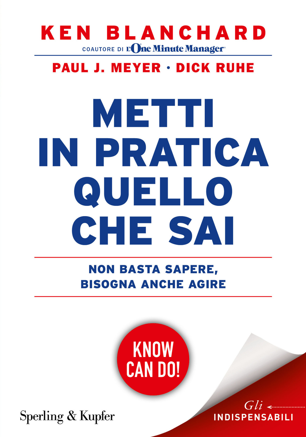 Metti in pratica quello che sai. Non basta sapere, bisogna agire