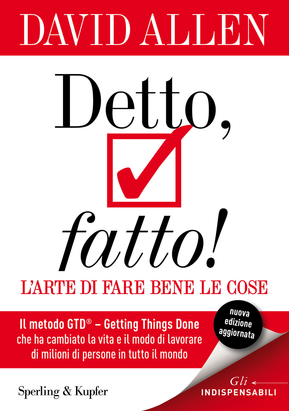 Detto, fatto! L'arte di fare bene le cose. Il metodo GTD - Getting Things Done® che ha cambiato la vita e il modo di lavorare di milioni di persone in tutto il mondo