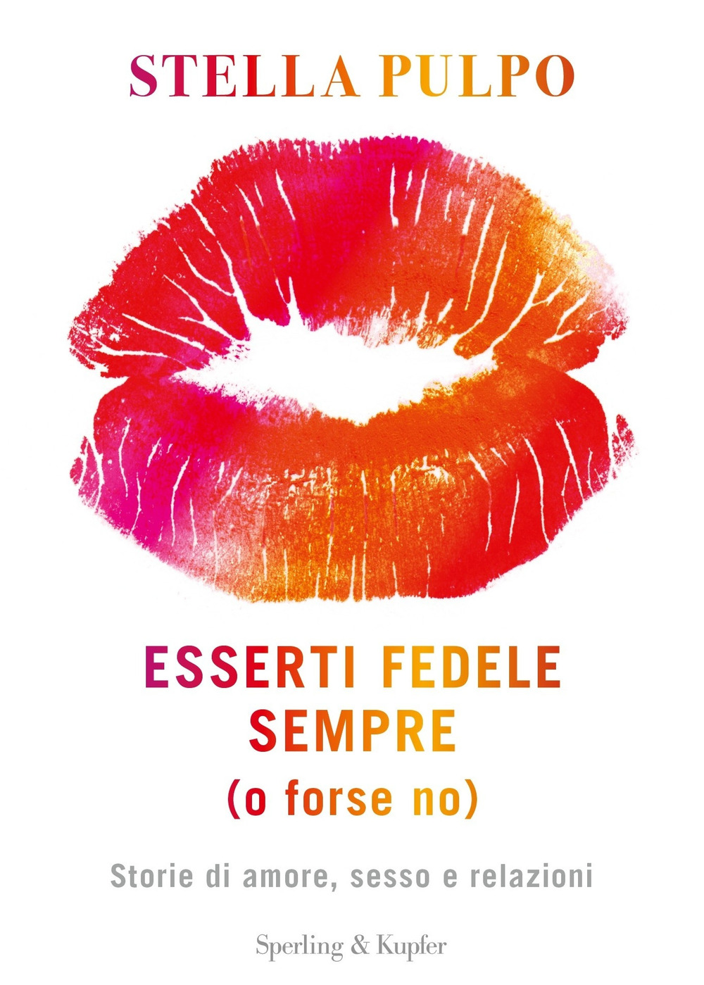 Esserti fedele sempre (o forse no). Storie di amore, sesso e relazioni