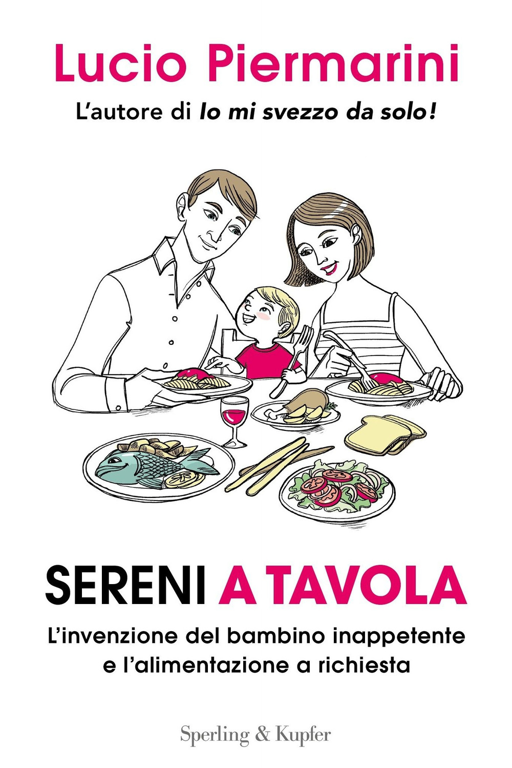 Sereni a tavola. L'invenzione del bambino inappetente e l'alimentazione a richiesta