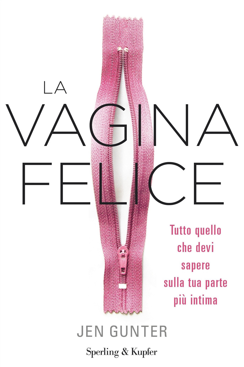 La vagina felice. Tutto quello che devi sapere sulla tua parte più intima