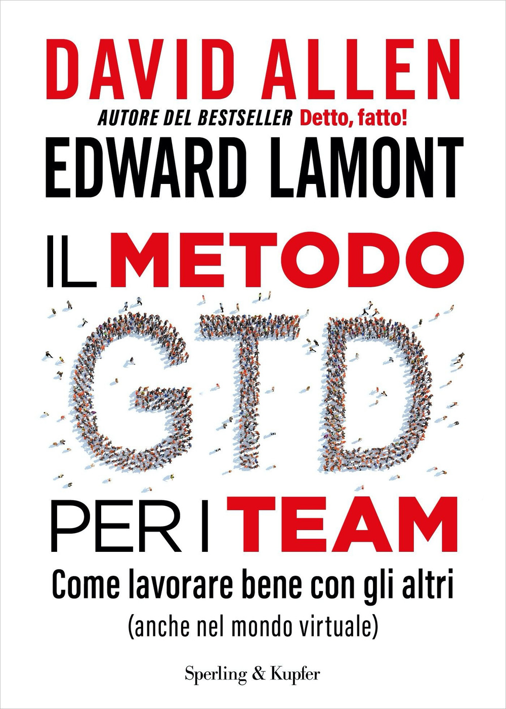 Il metodo GTD per i team. Come lavorare bene con gli altri (anche nel mondo virtuale)