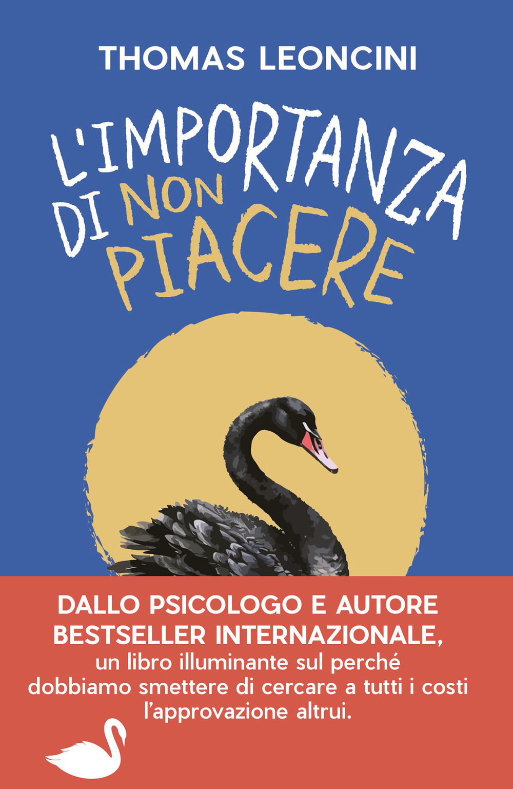 L'importanza di non piacere. Liberarsi dalle aspettative altrui e trasformare le fragilità in salvezza