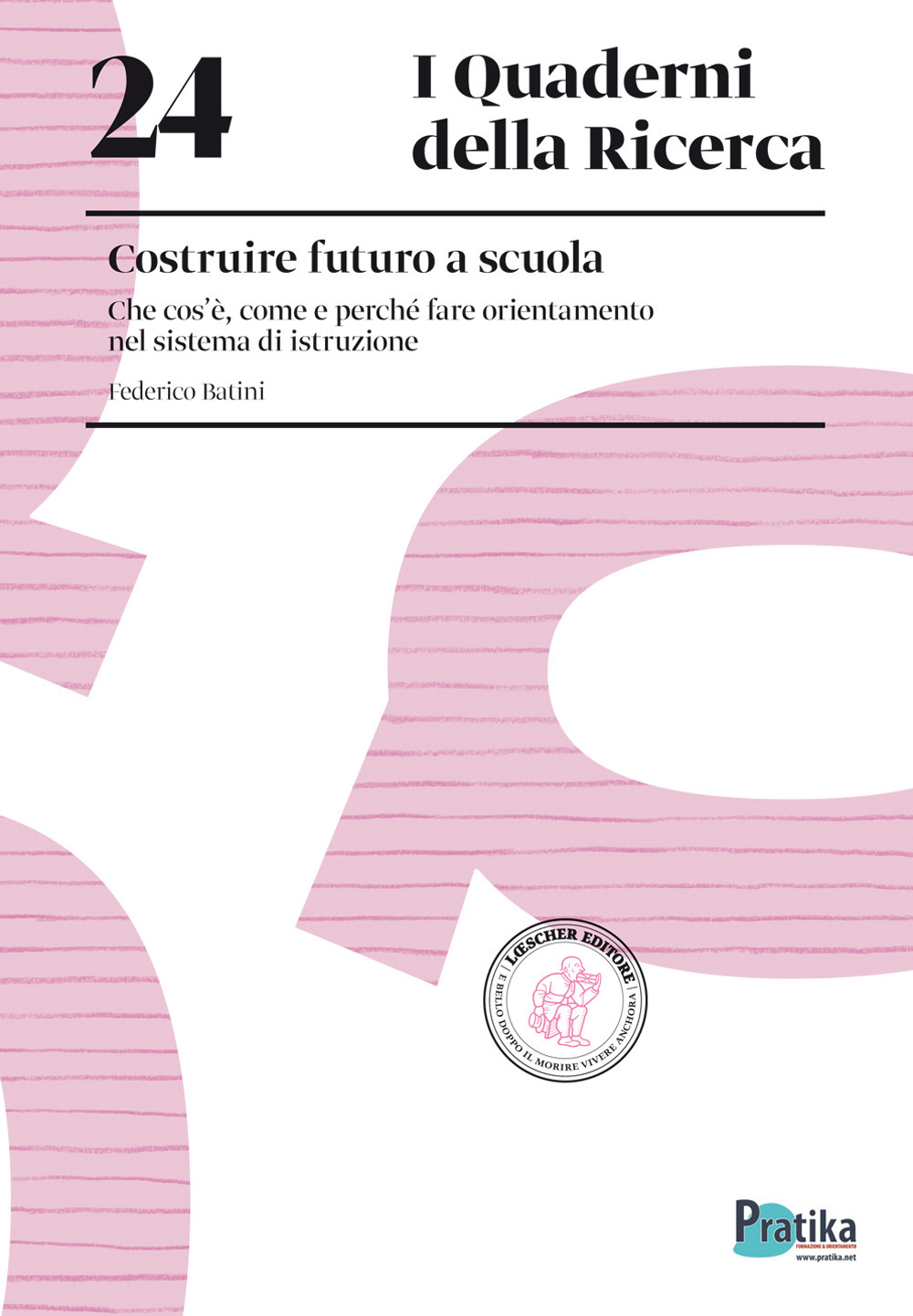 Costruire futuro a scuola. Che cos'è, come e perché fare orientamento nel sistema di istruzione