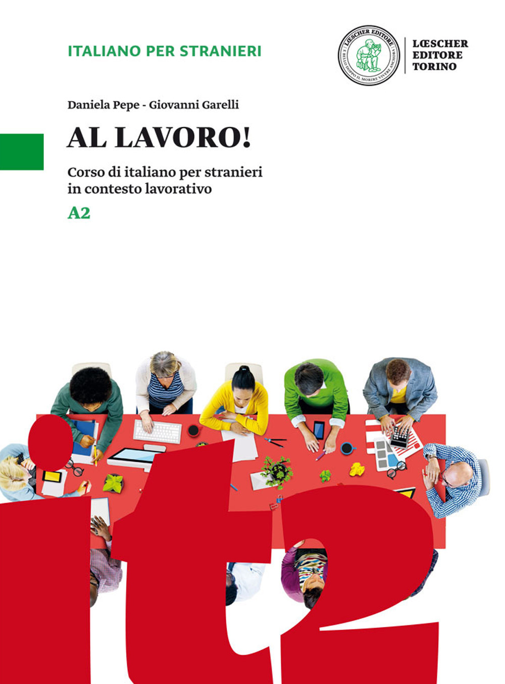 Al lavoro! Corso di italiano per stranieri in contesto lavorativo. Livello A2