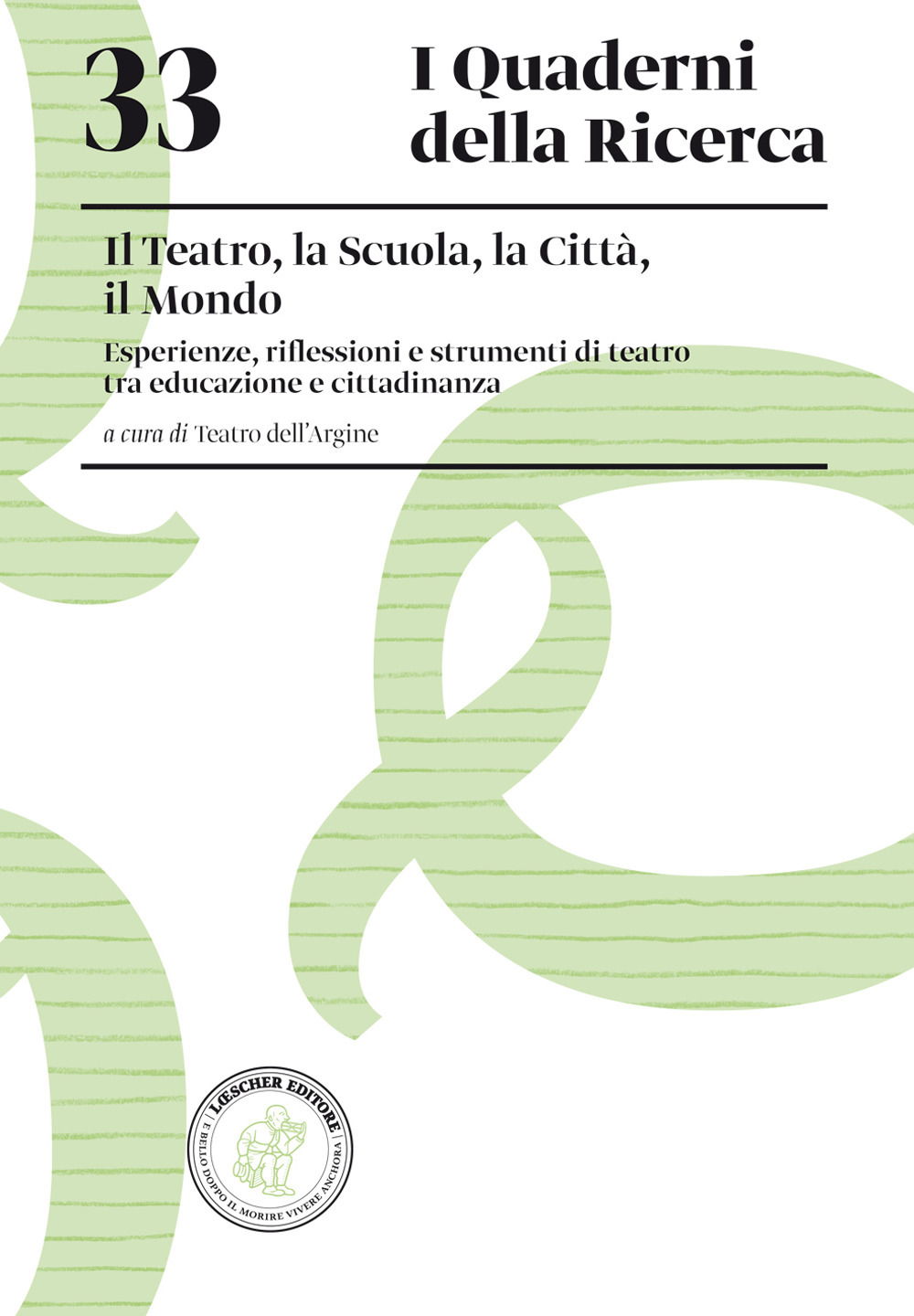 Il teatro, la scuola, la città, il mondo. Esperienze, riflessioni e strumenti di teatro tra educazione e cittadinanza