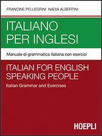 Italiano per inglesi. Manuale di grammatica italiana con esercizi