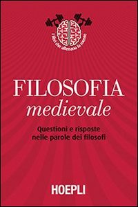 Filosofia medievale. Questioni e risposte nelle parole dei filosofi