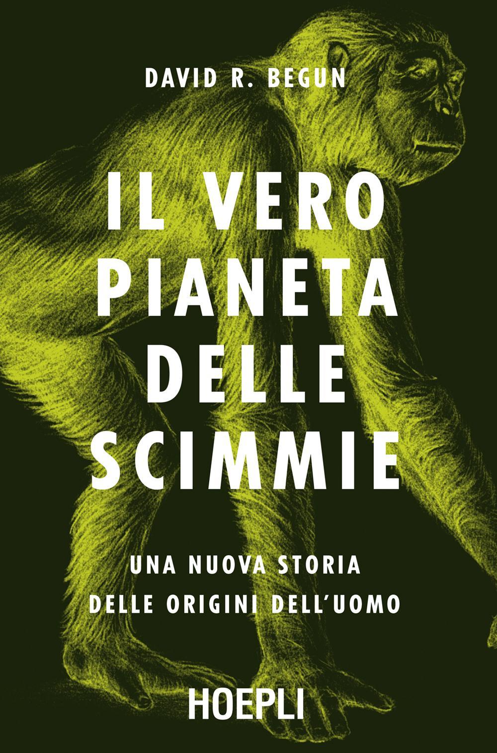 Il vero pianeta delle scimmie. Una nuova storia delle origini dell'uomo