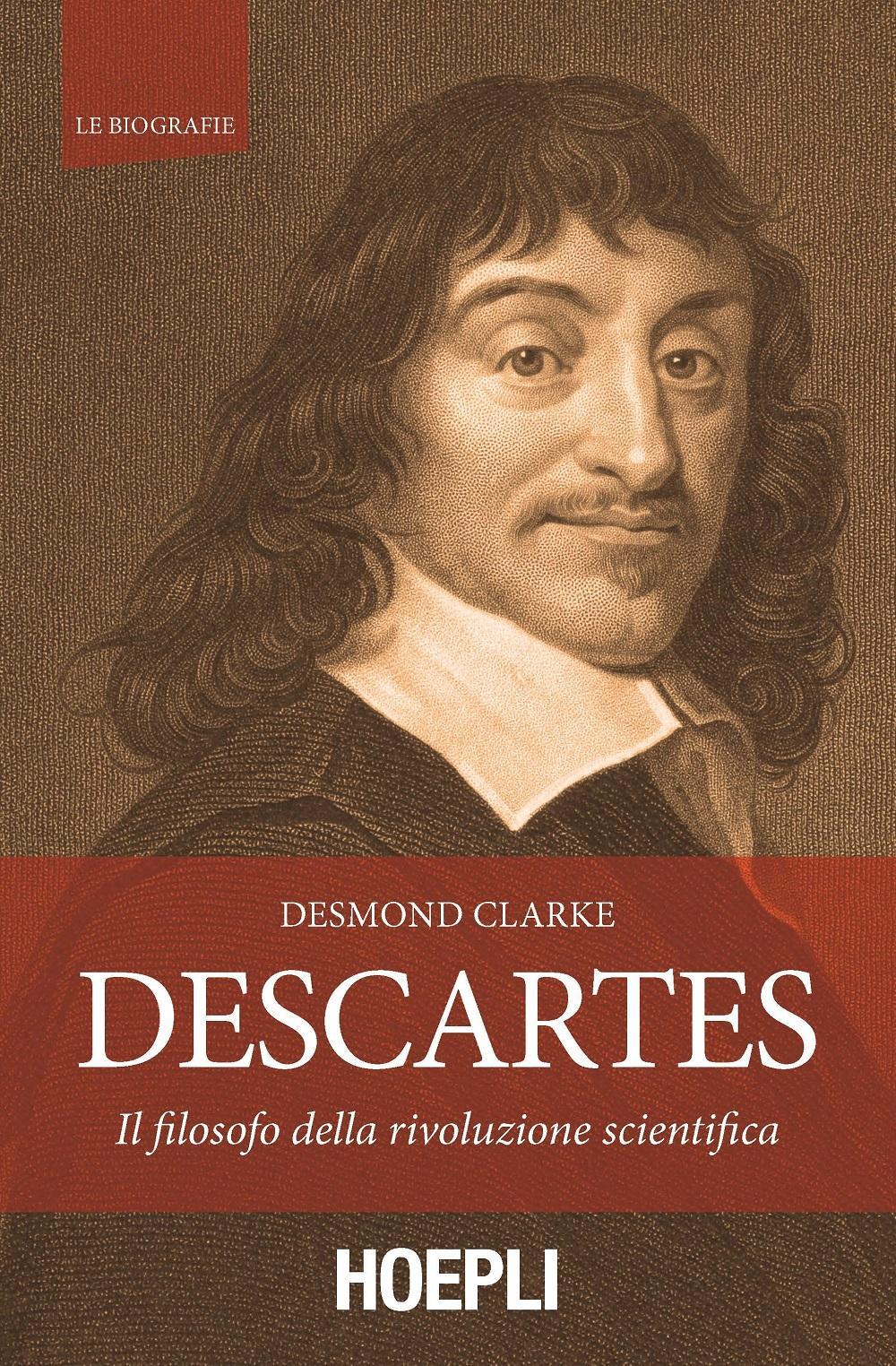 Descartes. Il filosofo della rivoluzione scientifica