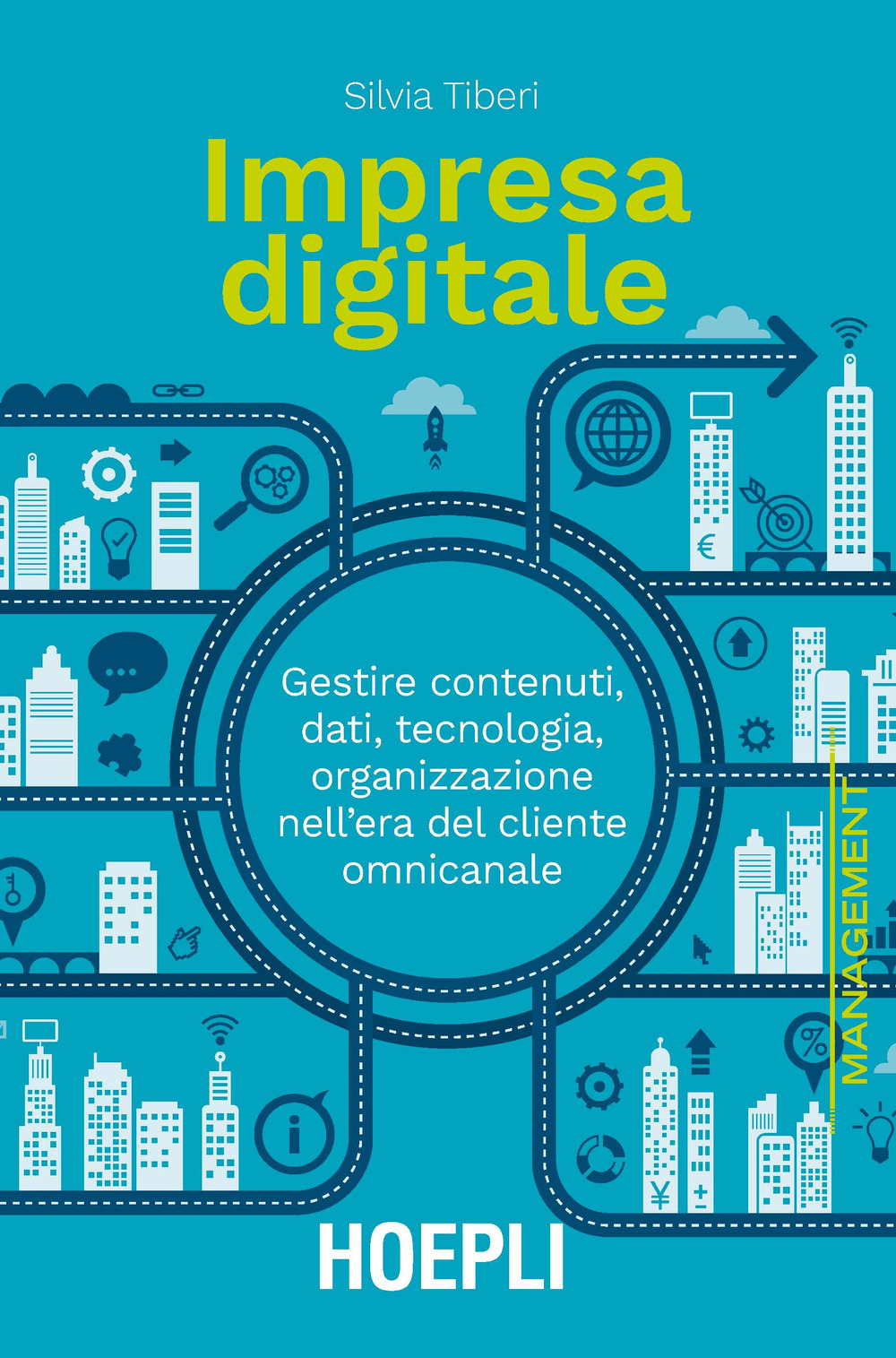 Impresa digitale. Gestire contenuti, dati, tecnologia, organizzazione nell'era del cliente omnicanale