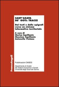 Sant'Agata de' Goti: tracce. Dai testi e dalle epigrafi verso un sistema informativo territoriale