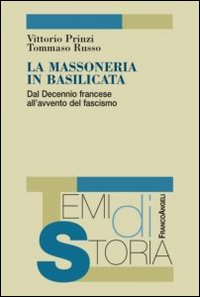 La massoneria in Basilicata. Dal decennio francese all'avvento del fascismo