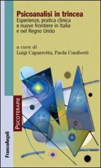 Psicoanalisi in trincea. Esperienze, pratica clinica e nuove frontiere in Italia e nel Regno Unito