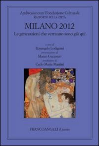 Milano 2012. Le generazioni che verranno sono già qui. Rapporto sulla città