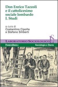 Don Enrico Tazzoli e il cattolicesimo sociale lombardo. Vol. 1: Studi