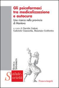 Gli psicofarmaci tra medicalizzazione e autocura. Una ricerca nella provincia di Mantova