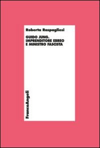 Guido Jung. Imprenditore ebreo e ministro fascista