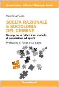 Scelta razionale e sociologia del crimine. Un approccio critico e un modello di simulazione ad agenti