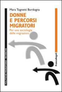 Donne e percorsi migratori. Per una sociologia delle migrazioni