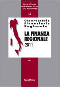 Osservatorio finanziario regionale. Vol. 34: La finanza regionale 2011