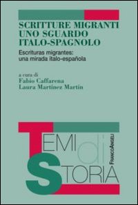 Scritture migranti uno sguardo italo-spagnolo. Escrituras migrantes: una mirada italo-española. Ediz. italiana e spagnola