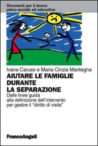 Aiutare le famiglie durante la separazione. Dalle linee guida alla definizione dell'intervento per gestire il 