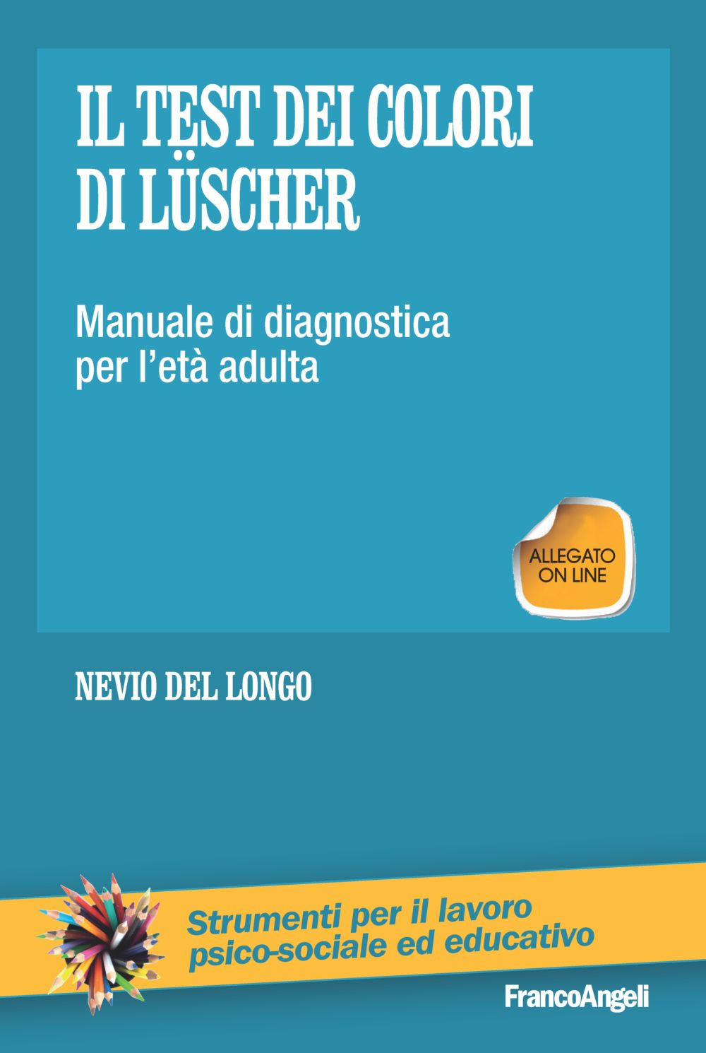 Il test dei colori di Lüscher. Manuale di diagnostica per l'età adulta