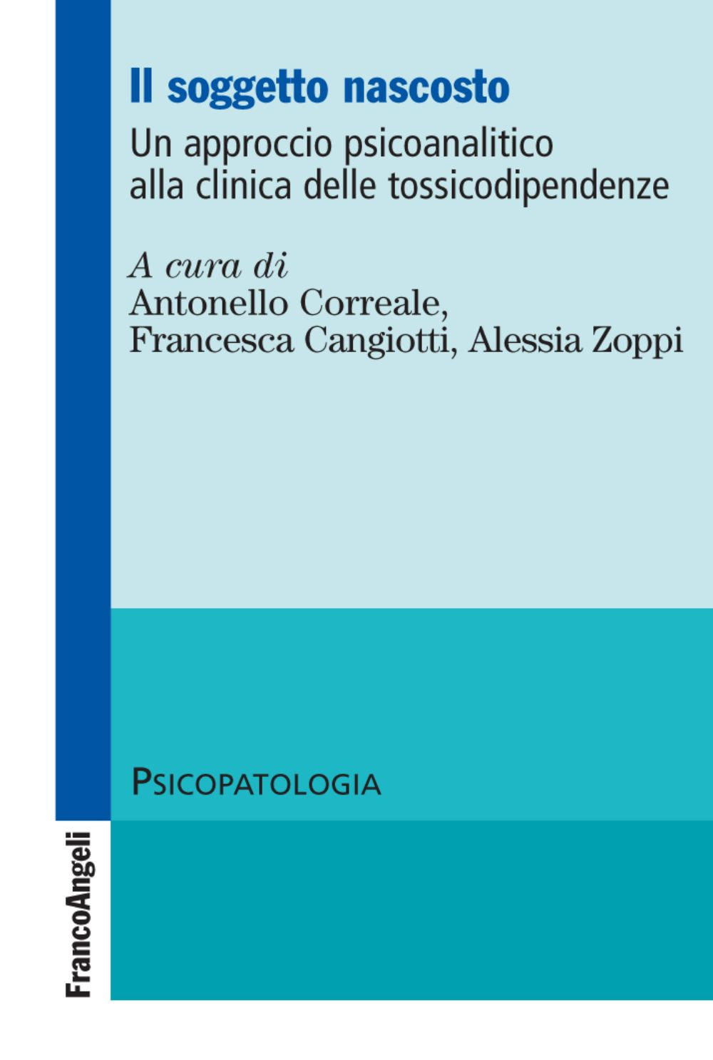 Il soggetto nascosto. Un approccio psicoanalitico alla clinica delle tossicodipendenze