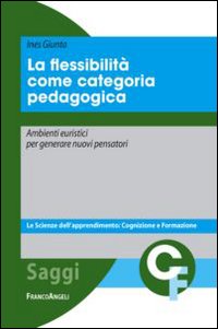 La flessibilità come categoria pedagogica. Ambienti euristici per generare nuovi pensatori