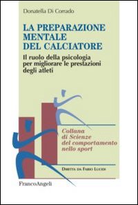 La preparazione mentale del calciatore. Il ruolo della psicologia per migliorare le prestazioni degli atleti