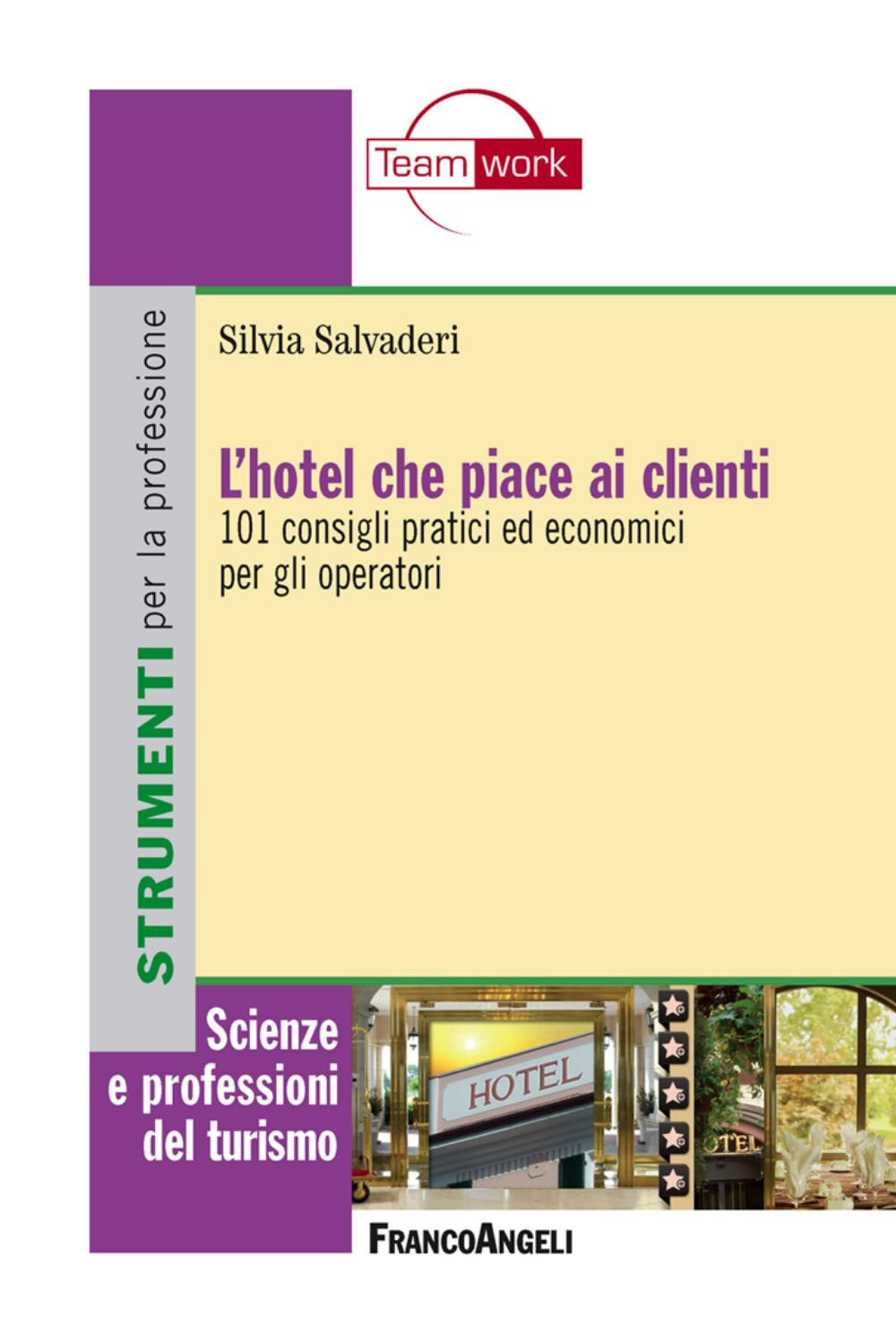 L'hotel che piace ai clienti. 101 consigli pratici ed economici per gli operatori