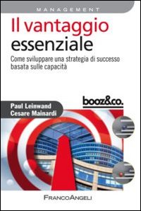 Il vantaggio essenziale. Come sviluppare una strategia di successo basata sulle capacità