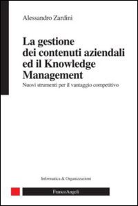 La gestione dei contenuti aziendali ed il knowledge management. Nuovi strumenti per il vantaggio competitivo